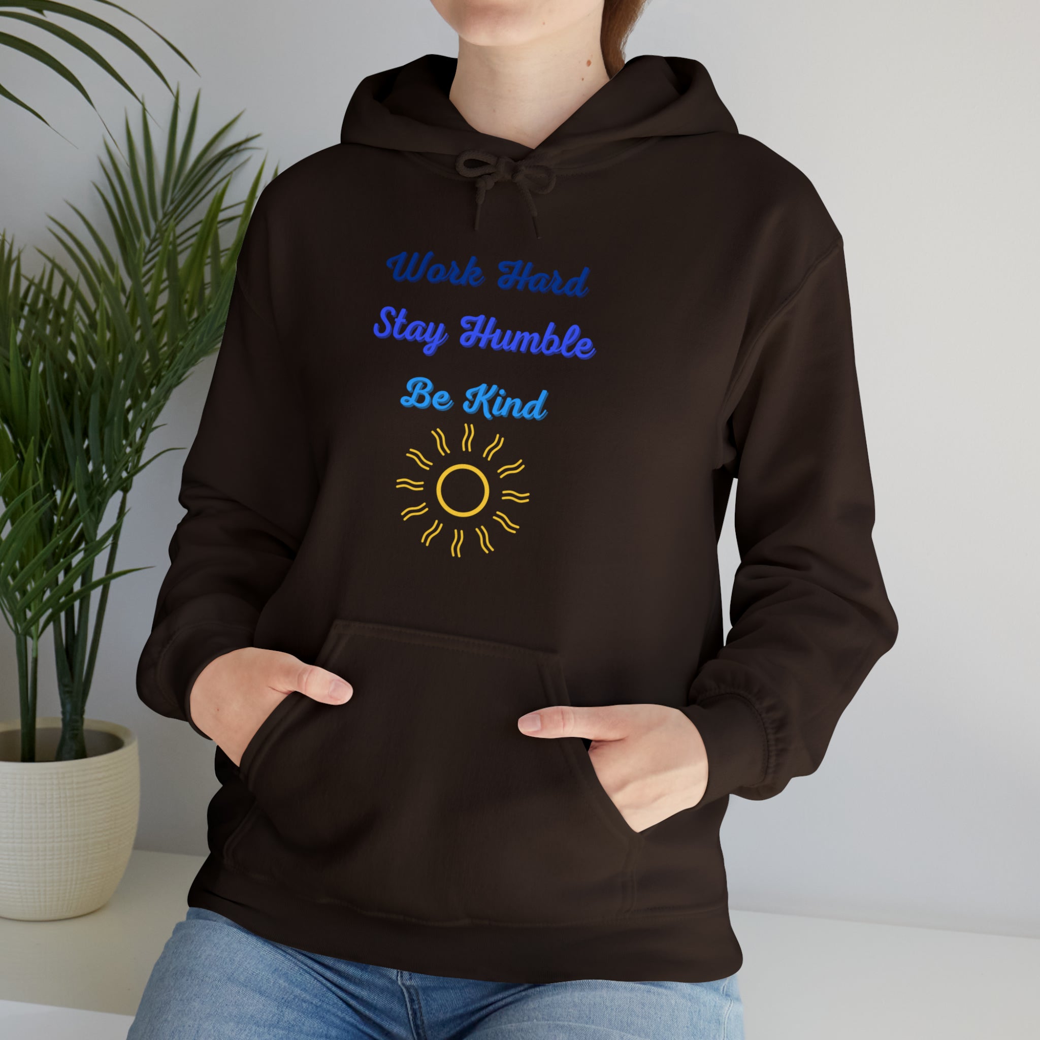 Unisex Work Hard, Stay Humble and Be Kind Hoodie