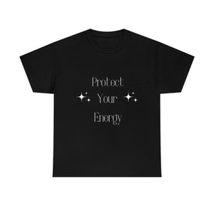 Protect Your Energy T-Shirt (White Font)