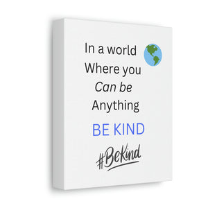 Be Kind, Canvas