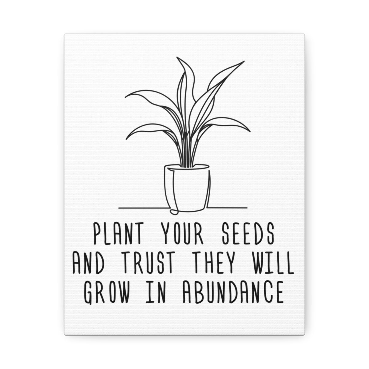 Plant your Seeds Canvas