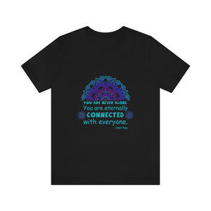 You Are Never Alone T-Shirt